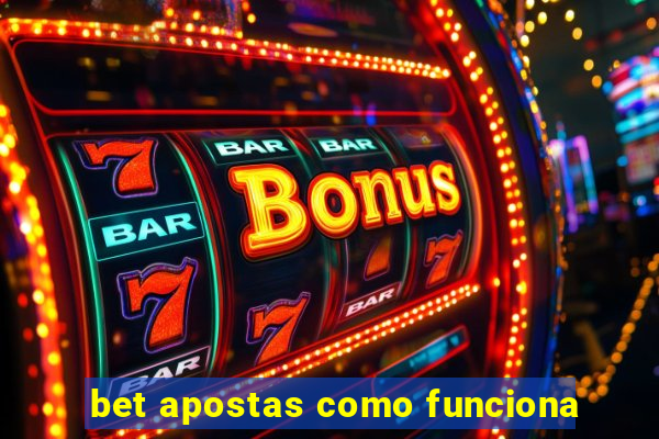 bet apostas como funciona